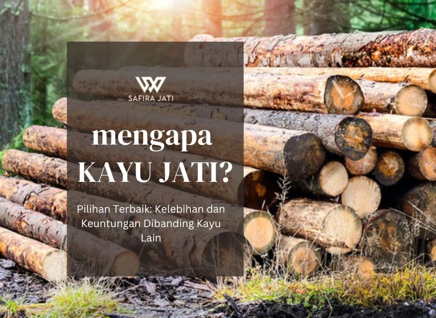 kelebihan dan kegunaan kayu jati