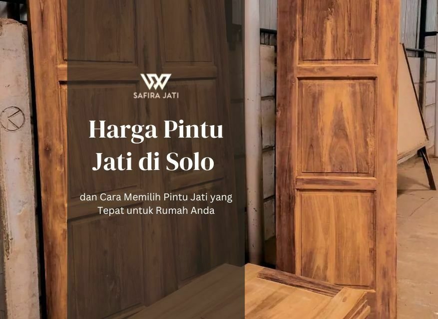 Harga Pintu Jati di Solo dan Cara Memilih Pintu Jati yang Tepat untuk Rumah Anda